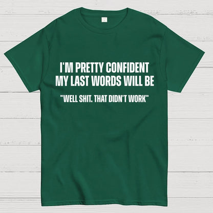 My last words Geek T-Shirt