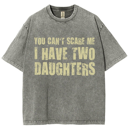 You Can't Scare Me I Have Two Daughters Vintage Distressed T-shirt