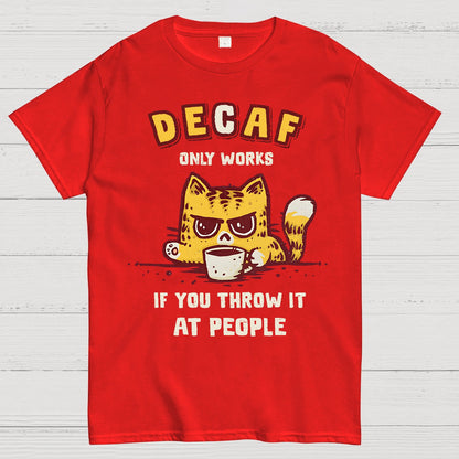 Decaf Only Works If You Throw It At People Caffeinated Kitten Geek T-Shirt
