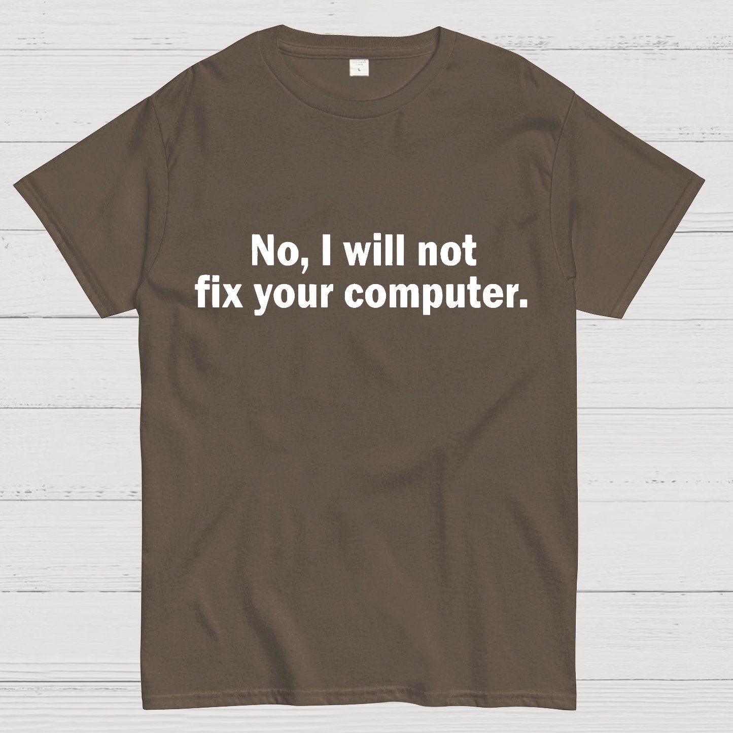 No I Will Not Fix Your Computer Nerd T-Shirt