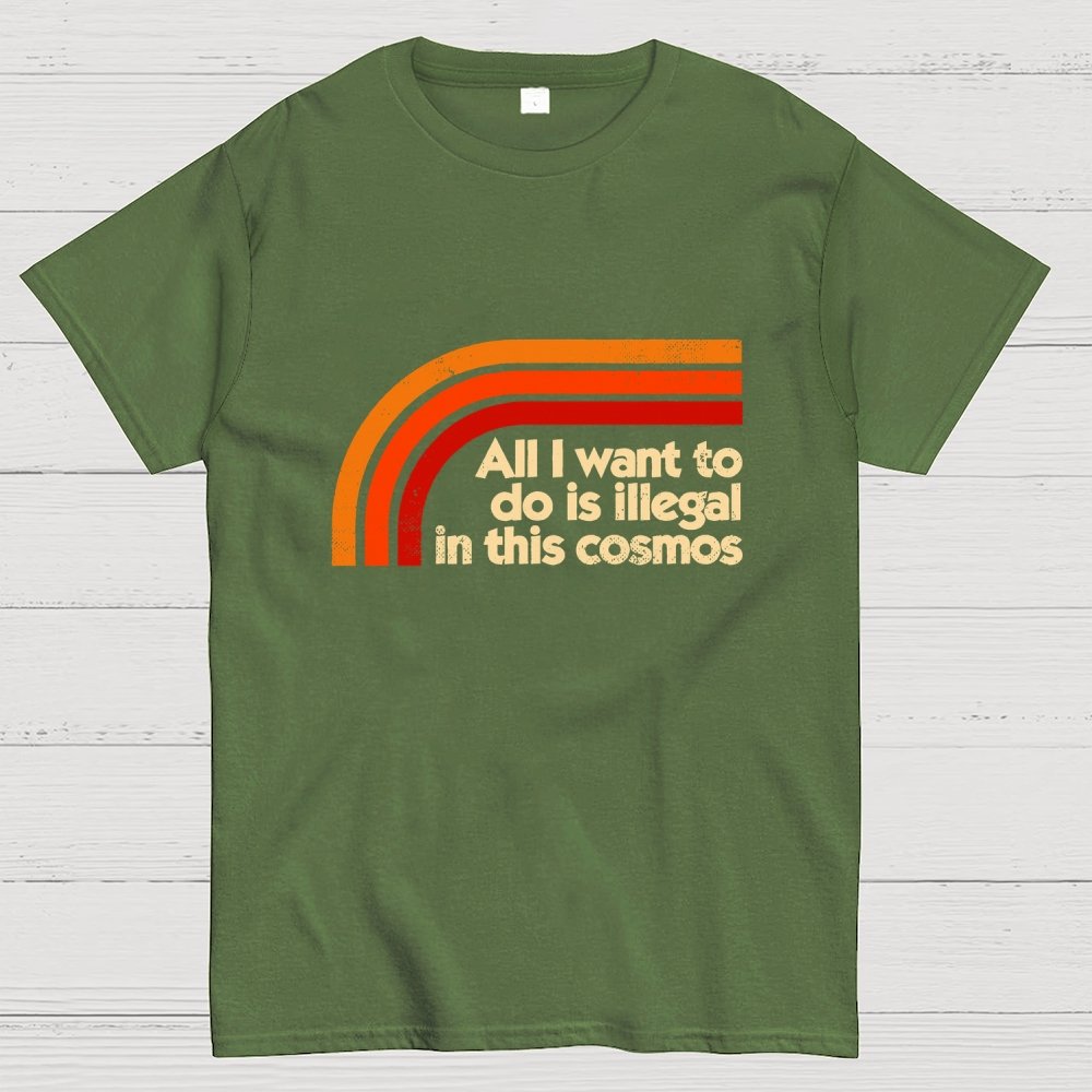 All I Want To Do Is Illegal Geek T-Shirt