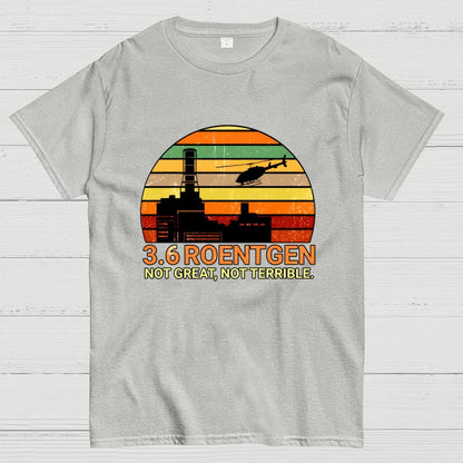 3.6 Roentgen Not Great Not Terrible Geek T-Shirt