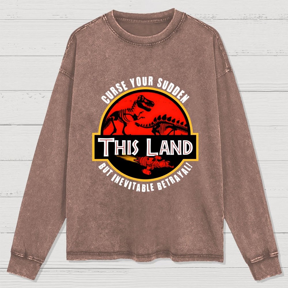 This Land Curse Your Sudden But Inevitable Betrayal Washed Long Sleeve Tee