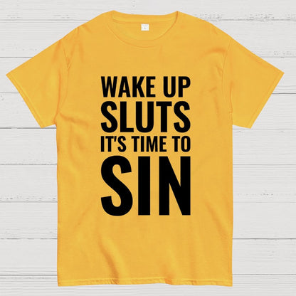 Wake Up Sluts It's Time To Sin Geek T-Shirt
