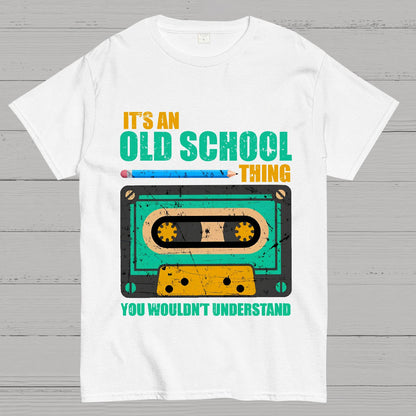 Its an Old School Thing You Wouldnt Understand Vintage Cassette Geek T-Shirt