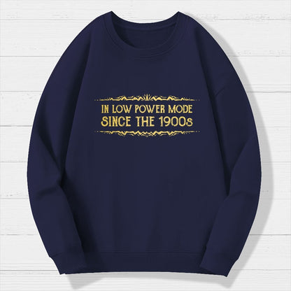 In Low Power Mode Since the 1900s Geek Cotton Sweatshirt