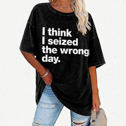 I Think I Seized The Wrong Day Vintage Distressed T-shirt
