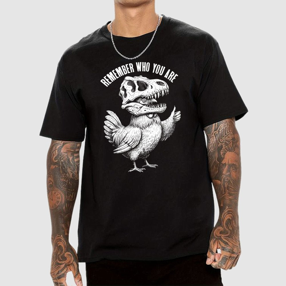 Chicken Dinosaur Skull Remember Who You Are Geek T-Shirt