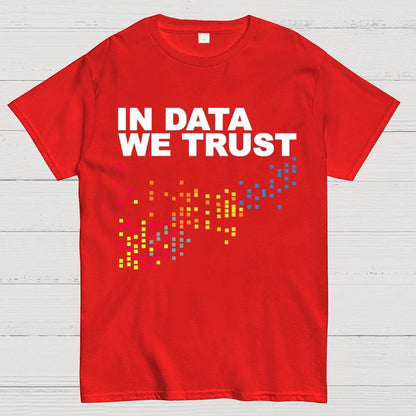 In Big Data We Trust Unisex Geek T-Shirt