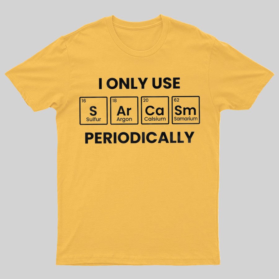 Chemistry Periodic Table Sarcasm Funny T-shirt