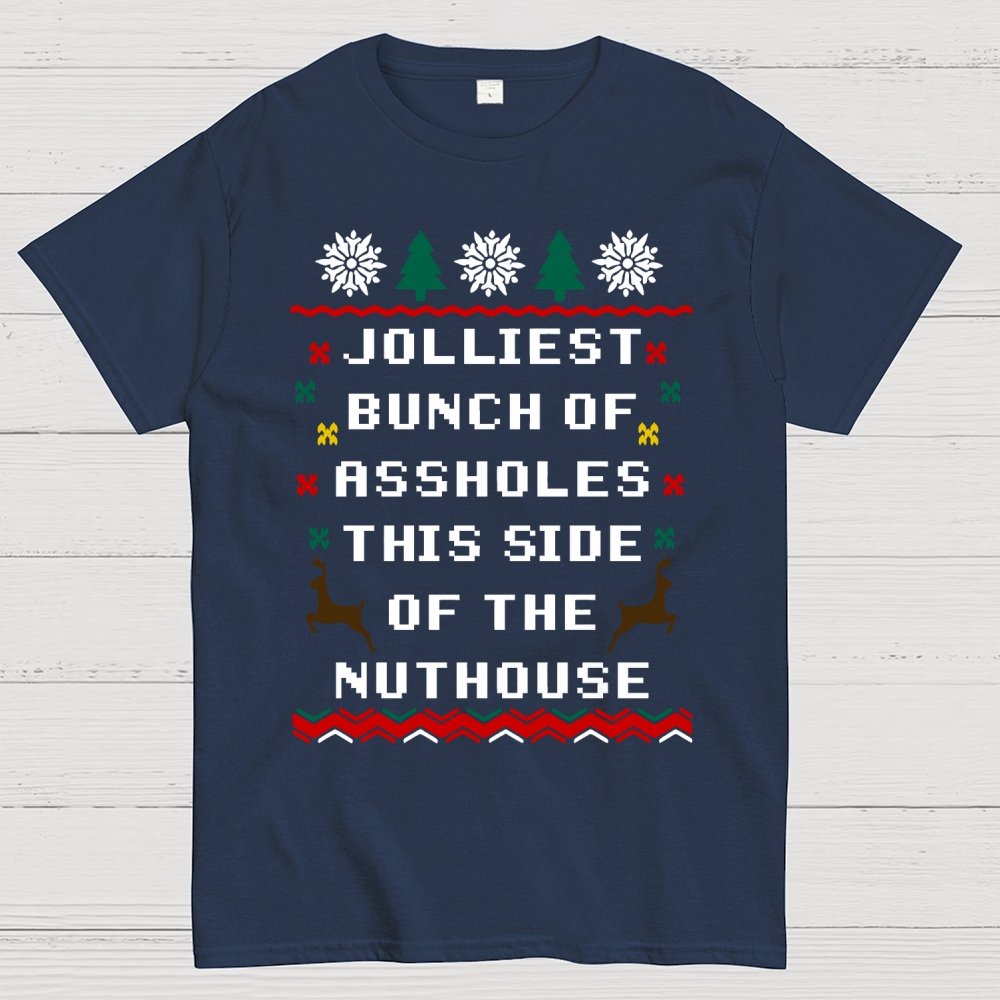 Jolliest Bunch of Assholes This Side of The Nuthouse Geek T-Shirt