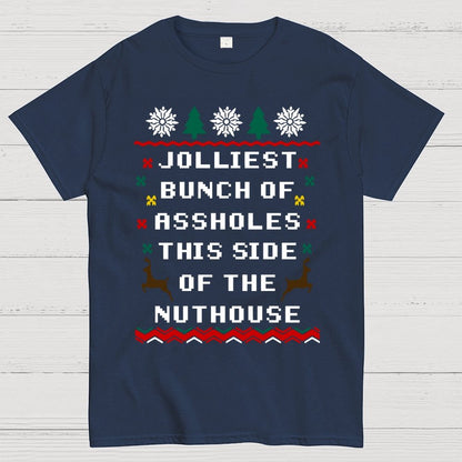 Jolliest Bunch of Assholes This Side of The Nuthouse Geek T-Shirt