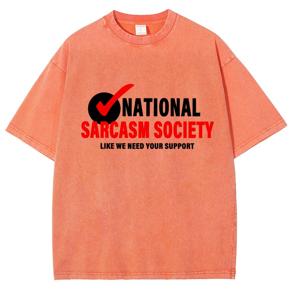 National Sarcasm Society Like We Need Your Support Vintage Distressed T-shirt