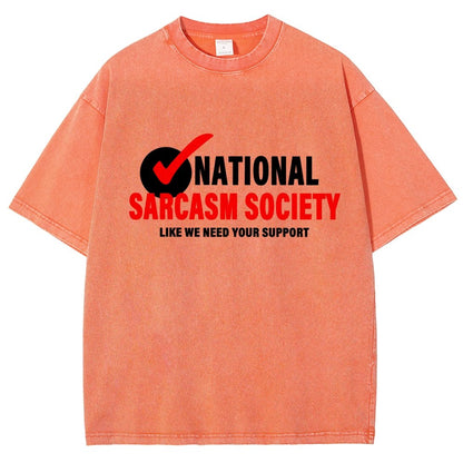 National Sarcasm Society Like We Need Your Support Vintage Distressed T-shirt