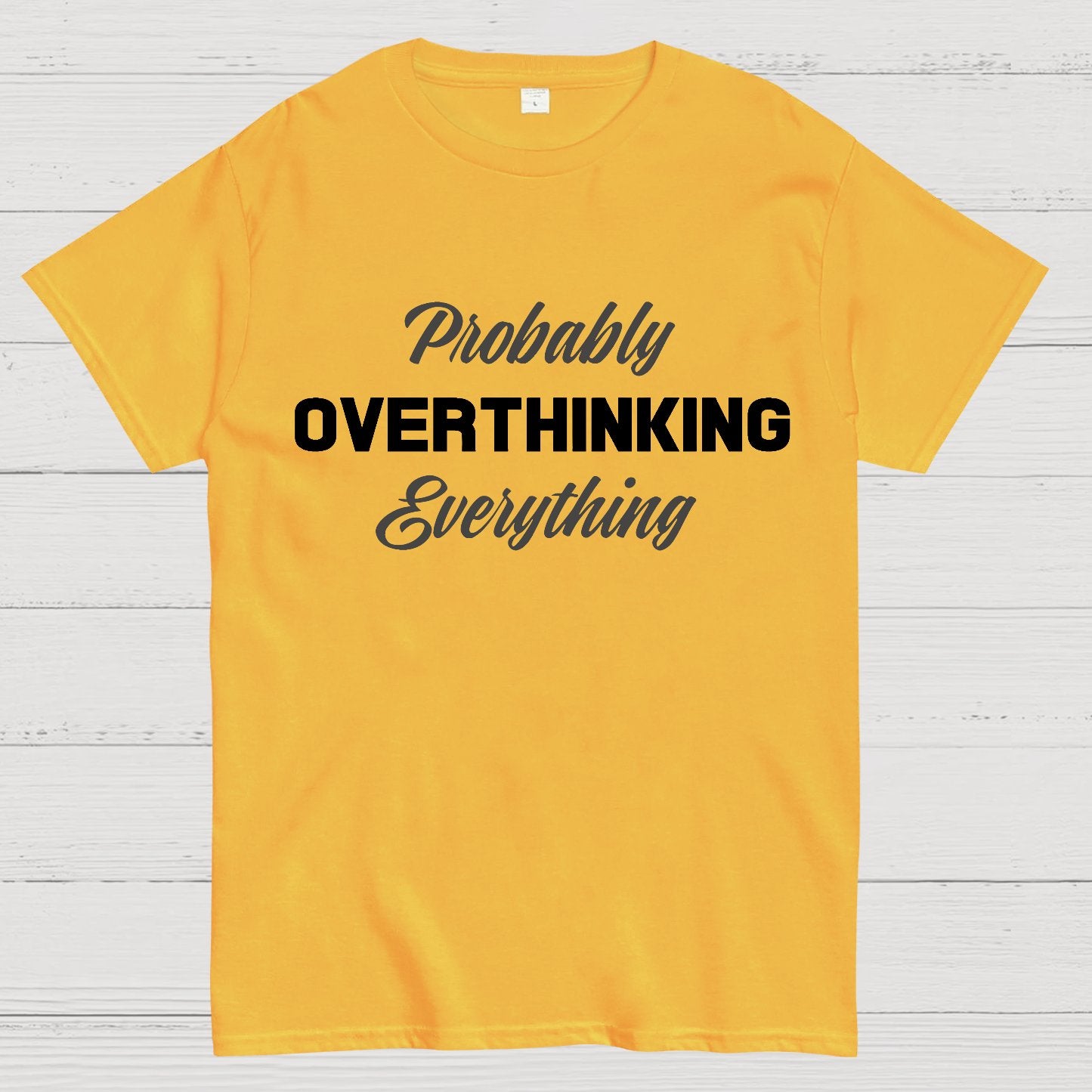 Probably Overthinking Everything Geek T-Shirt