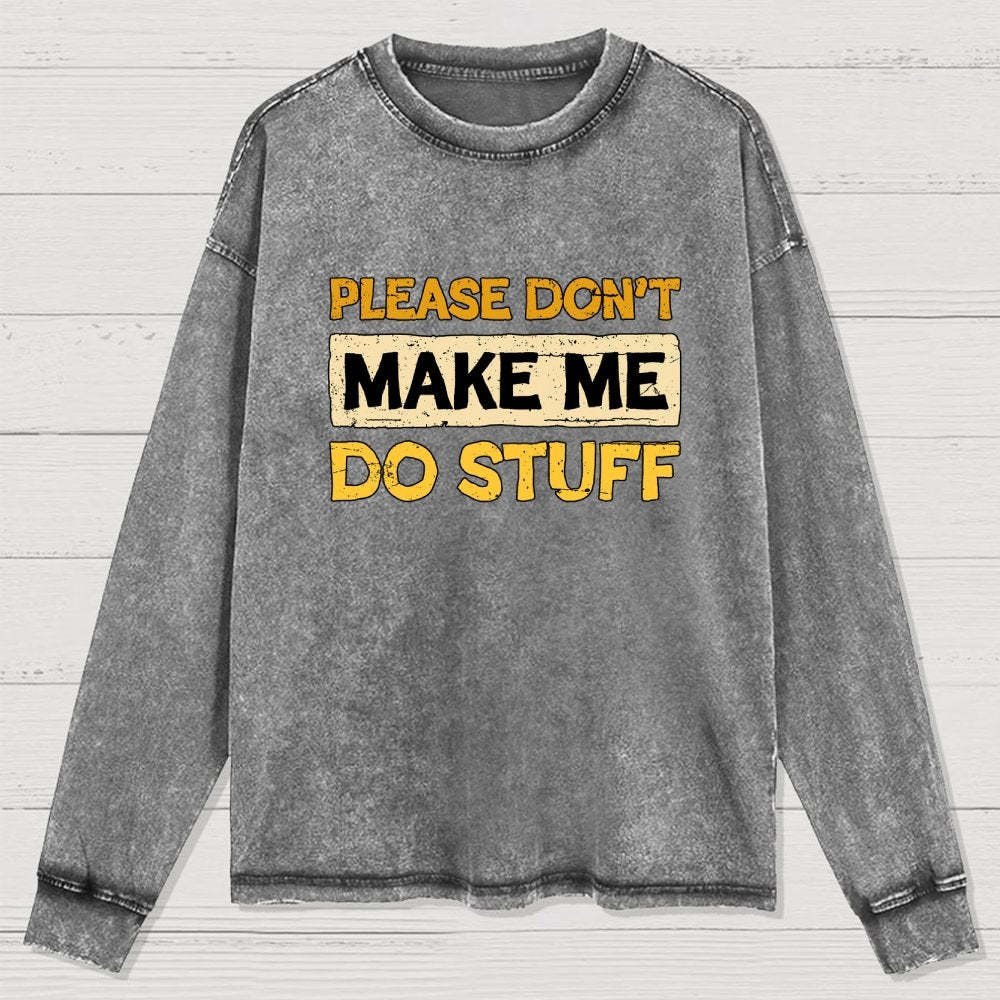 Don't Make Me Do Stuff Washed Long Sleeve Tee