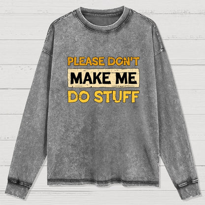 Don't Make Me Do Stuff Washed Long Sleeve Tee