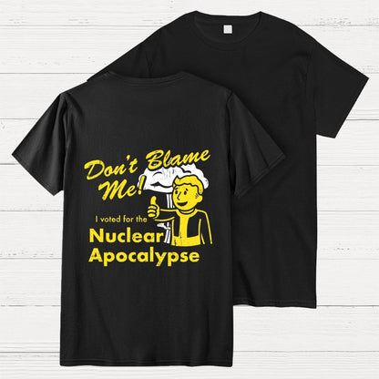 Don't Blame Me！I Voted for the Apocalypse  Back Printing Geek T-Shirt