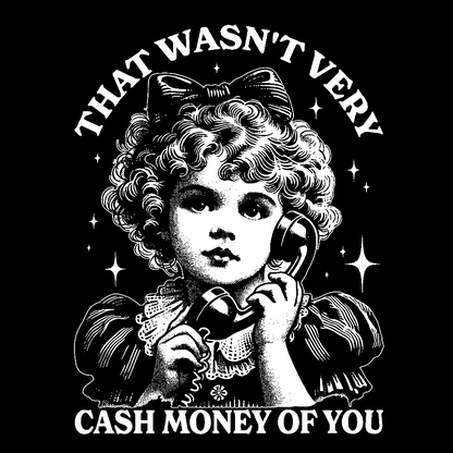 That Wasn't Very Cash Money Of You Geek T-Shirt