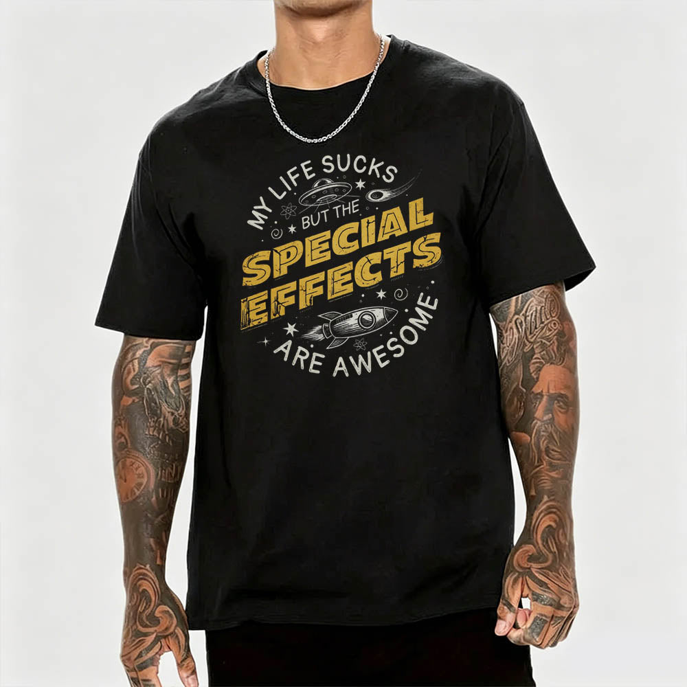 My Life Sucks But The Special Effects Are Awesome Funny Dark Humor T-Shirt