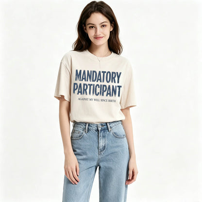 Mandatory Participant Against My Will Since Birth Vintage Washed Graphic Tee