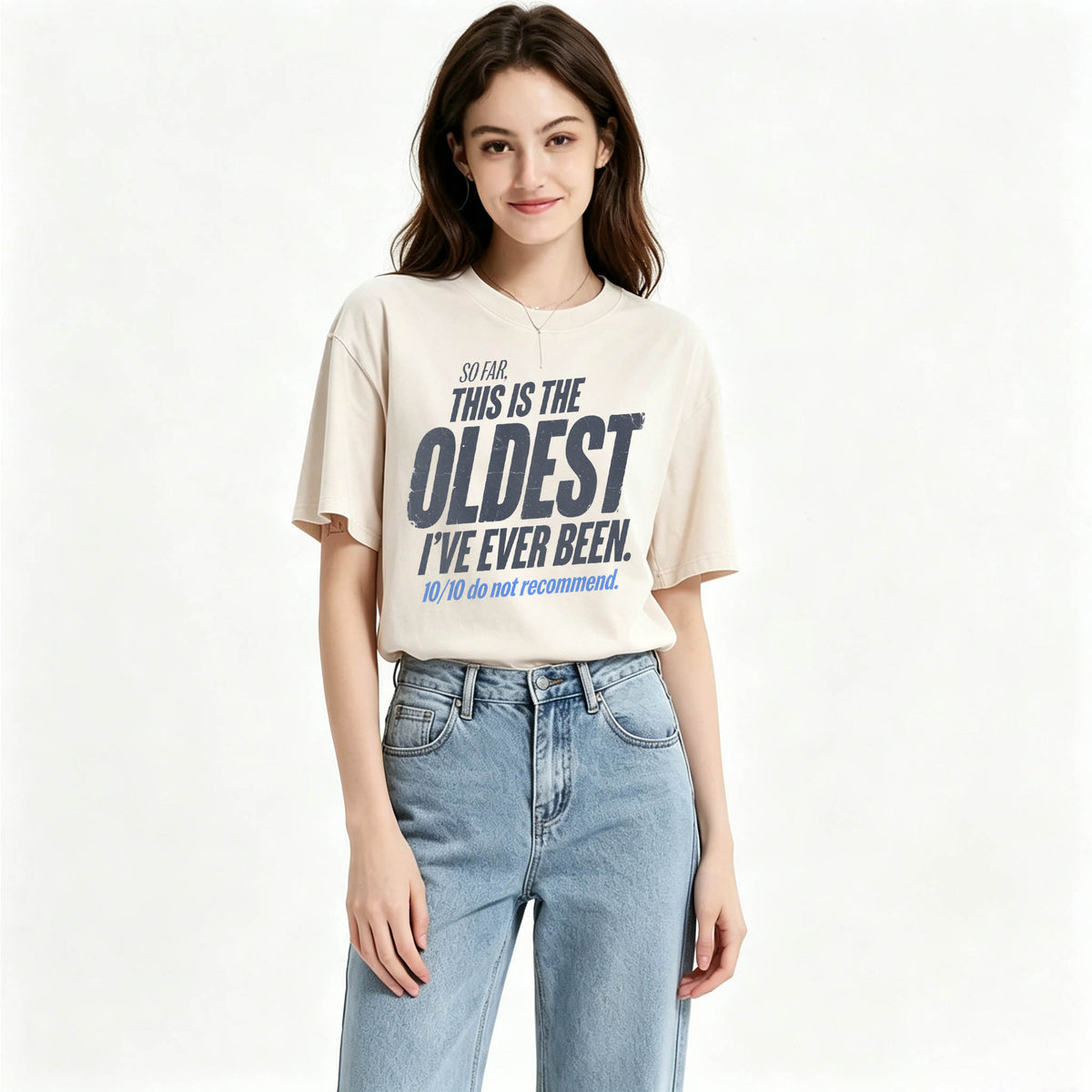 So Far This Is The Oldest I've Ever Been Funny T-Shirt
