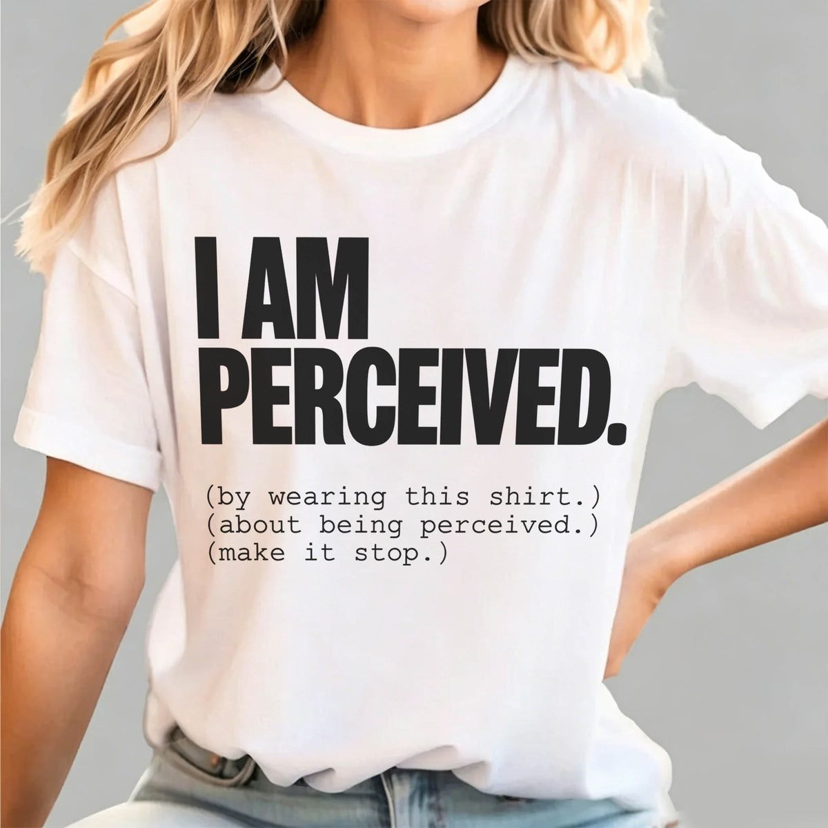 I Am Perceived By Wearing This Shirt Meta Humor Funny Graphic Tee