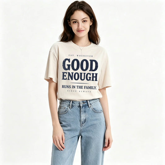 Good Enough Runs In The Family Funny Sarcastic T-Shirt