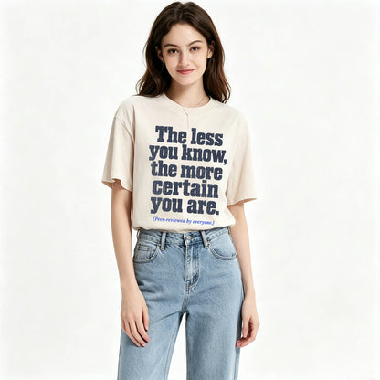 The Less You Know, The More Certain You Are — Funny Washed Graphic T-Shirt