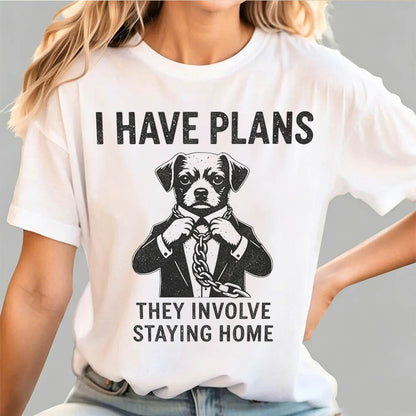 I Have Plans. They Involve Staying Home. Funny Dog T-Shirt