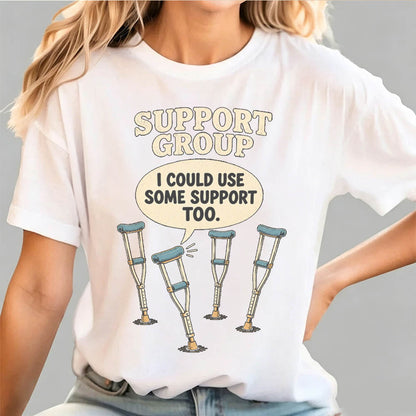 Support Group Crutches Funny Sarcastic Graphic T-Shirt