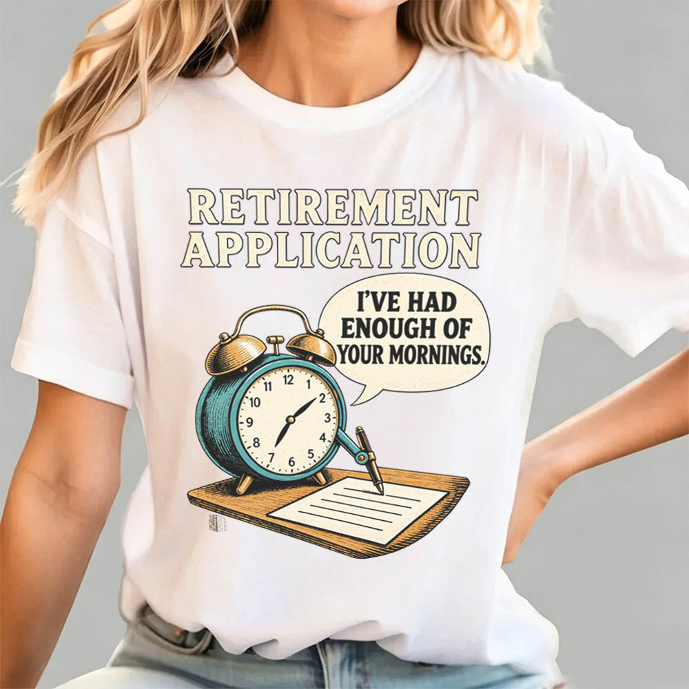 Retirement Application Alarm Clock Funny Sarcastic Graphic T-Shirt
