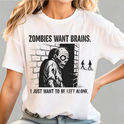 Zombies Want Brains. I Just Want To Be Left Alone. Funny Introvert T-Shirt