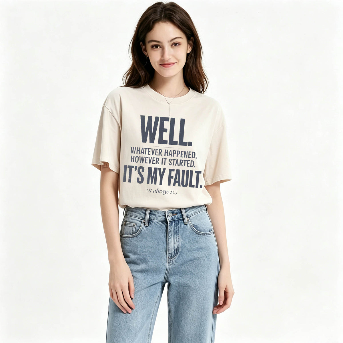 Well. It's My Fault. (It Always Is.) — Funny Sarcastic T-Shirt