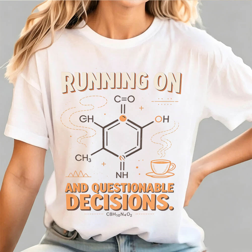 Running On Caffeine And Questionable Decisions Funny Science T-Shirt