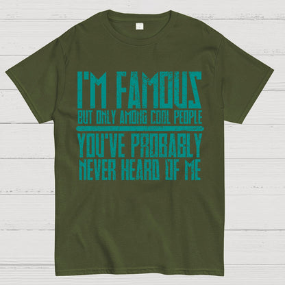 I’m Famous Among Cool People Geek T-Shirt