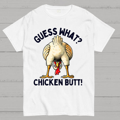 Guess What？Chicken Butt！Funny Geek T-Shirt