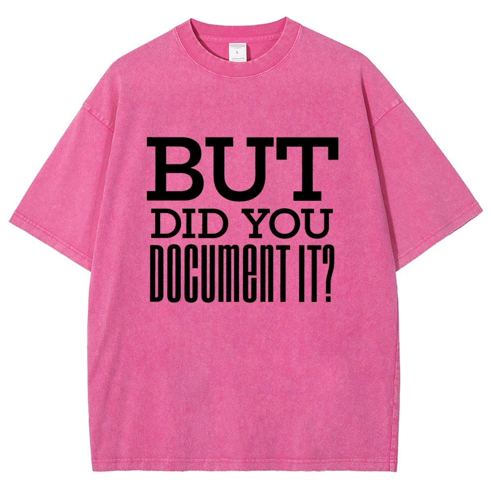 But Did You Document It Vintage Distressed T-shirt