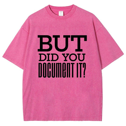 But Did You Document It Vintage Distressed T-shirt