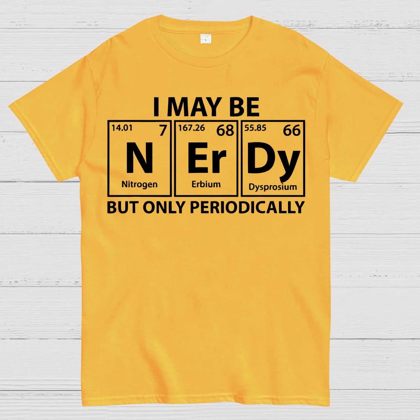 I May Be Nerdy But Only Periodically Funny Chemistry Geek T-Shirt