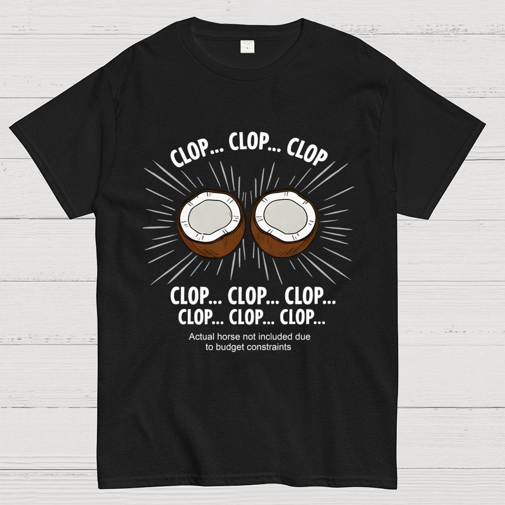Clop... Clop... Clop...Actual Horse Not Included Due To Budget Constraints Art Print Geek T-Shirt