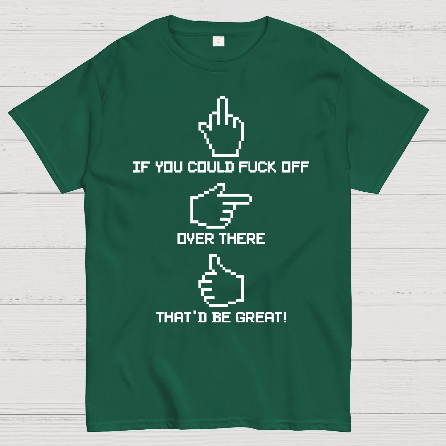 If You Could Fuck Off Geek T-Shirt
