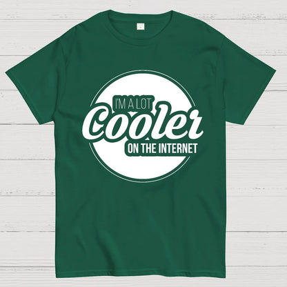 I'm A Lot Cooler On The Internet Geek T-Shirt