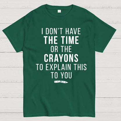 I Don't Have The Time Geek T-Shirt