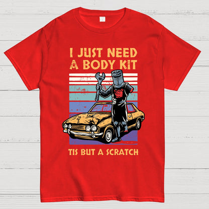 I Need A Body Kit Geek T-Shirt