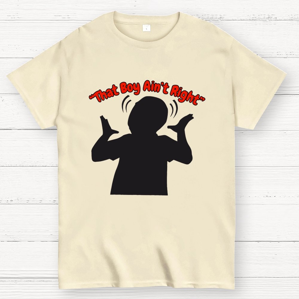 That Boy Ain't Right Unisex Geek T-Shirt