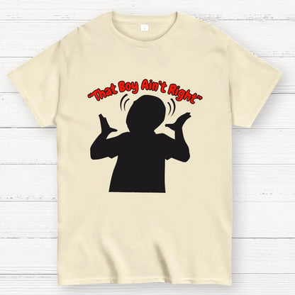 That Boy Ain't Right Unisex Geek T-Shirt