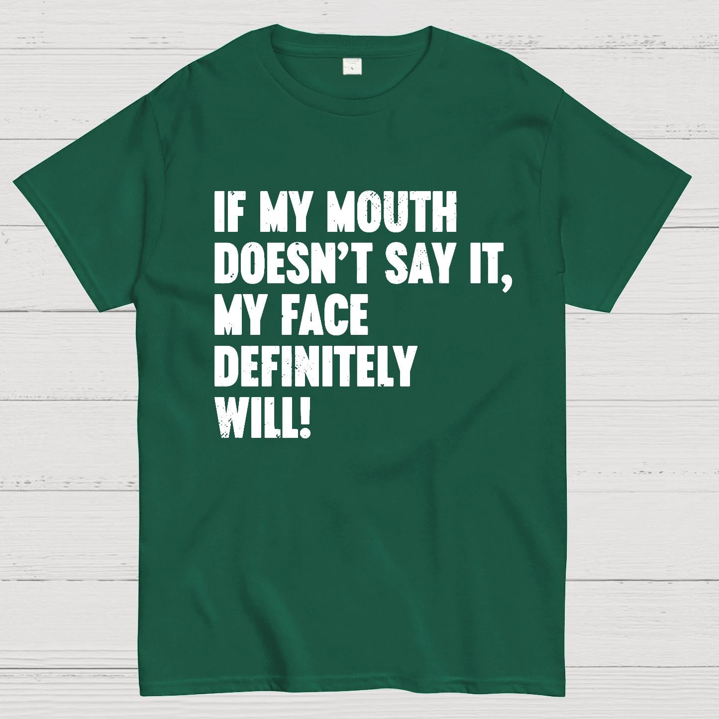 If My Mouth Doesn't Say It My Face Definitely Will Geek T-Shirt