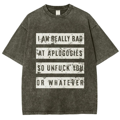 I Am Really Bad At Apologies So Unfuk You Or Whatever Vintage Distressed T-shirt