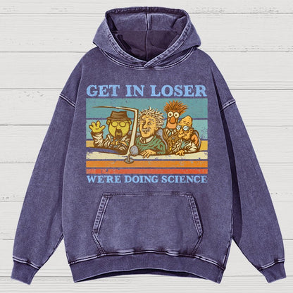Get In Loser，We're Doing Science Vintage Distressed Hoodie